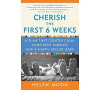 Helen Moon Cherish the First Six Weeks (Tascabile)