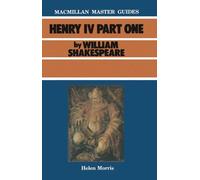 Helen Morris Shakespeare: Henry IV Part I (Tascabile) Bloomsbury Master Guides