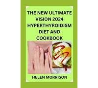Helen Morrison The New Ultimate Vision 2024 Hyperthyroidism Diet And (Tascabile)