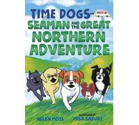 Helen Moss Time Dogs: Seaman and the Great Northern Adventure (Tascabile)
