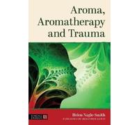 Helen Nagle-Smith Aroma, Aromatherapy and Trauma (Tascabile)