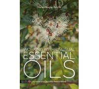 Helen Nagle-Smith Working with Unusual Essential Oils (Tascabile)