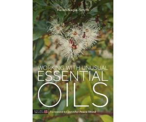 Helen Nagle-Smith Working with Unusual Essential Oils (Tascabile)