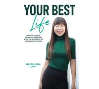 Helen Nan Your Best Life: How to Achieve Financial Freedom with the (Tascabile)