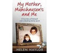 Helen Naylor My Mother, Munchausen's and Me (Tascabile)