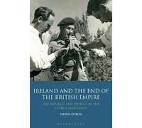 Helen O'Shea Ireland and the End of the British Empire (Tascabile)