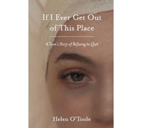 Helen O'Toole If I Ever Get Out of This Place (Tascabile)