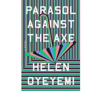 Helen Oyeyemi Parasol Against the Axe (Tascabile)