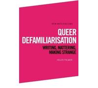 Helen Palmer Queer Defamiliarisation (Copertina rigida) New Materialisms