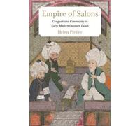 Empire of Salons: Conquest and Community in Early Modern Ottoman Lands