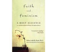 Helen, Ph.D. Hunt Helen Lakelly Hunt Faith and Feminism (Tascabile)