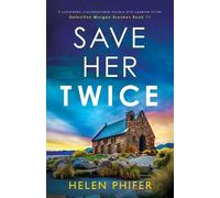 Helen Phifer Save Her Twice (Tascabile) Detective Morgan Brookes