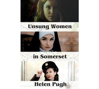 Helen Pugh Unsung Women in Somerset (Tascabile)