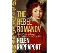 Helen Rappaport The Rebel Romanov (Copertina rigida)