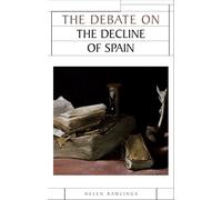 Helen Rawlings 0 The Debate on the Decline of Spain (Tascabile)