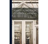 Helen Rickey Albee Hardy Plants for Cottage Gardens (Tascabile)