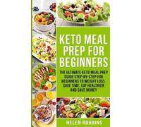 Helen Robbins Keto Meal Prep For Beginners: The Ultimate Keto Meal P (Tascabile)