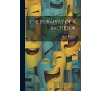 Helen Rowland The Rubáiyát of a Bachelor (Tascabile)
