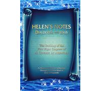 Helen’s Notes ~ Dialogues with Jesus: The Scribing of the First Eight Chapters of A Course in Miracles