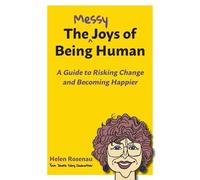 Helen S Rosenau The Messy Joys of Being Human (Tascabile)