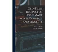 Helen S Wright Old-Times Recipes for Home Made Wines Cordials (Copertina rigida)