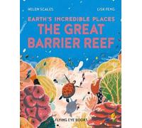 Helen Scales The Great Barrier Reef (Tascabile) Earth's Incredible Places