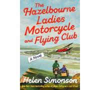 The Hazelbourne Ladies Motorcycle and Flying Club: A Novel