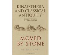 Helen Slaney Kinaesthesia and Classical Antiquity 1750-1820 (Tascabile)