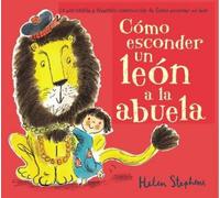 Helen Stephens Cómo esconder un león a la abuela / How to Hid (Copertina rigida)