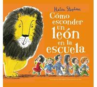 Helen Stephens Cómo esconder un león en la escuela / How to H (Copertina rigida)
