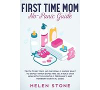 Helen Stone First Time Mom No-Panic Guide (Tascabile)