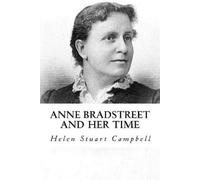 Helen Stuart Campbell Anne bradstreet and her Time (Tascabile)