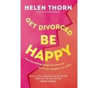 Helen Thorn Get Divorced, Be Happy (Copertina rigida)