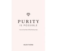 Helen Thorne-Allenson Purity is Possible (Tascabile)