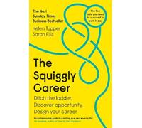 The Squiggly Career: The No.1 Sunday Times Business Bestseller - Ditch the Ladder, Discover Opportunity, Design Your Career