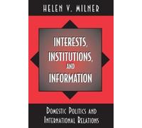 Helen V. Milner Interests, Institutions, and Information (Tascabile)