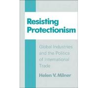 Helen V. Milner Resisting Protectionism (Tascabile)