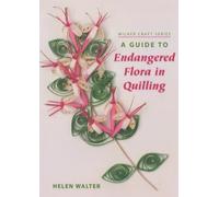 Helen Walter A Guide to Endangered Flora in Quilling (Tascabile)