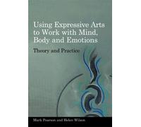 Helen Wilson Mark Using Expressive Arts to Work with Mind, Body and (Tascabile)
