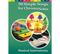 Helen Winter 30 Simple Songs for ChromaNotes Musical Instruments (Tascabile)