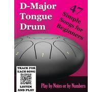 D-Major Tongue Drum - 47 Simple Songs for Beginners: Play by Notes or by Numbers