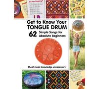 Helen Winter Get to Know Your Tongue Drum. 62 Simple Songs for Absol (Tascabile)