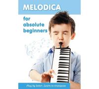 Helen Winter Melodica for Absolute Beginners. Play by Letter. Learn (Tascabile)