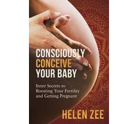 Helen Zee Consciously Conceive Your Baby (Tascabile)