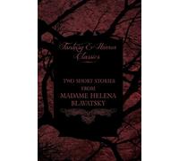 Helena Blavatsk Madame Helena Blavatsky - Two Short Stories by One o (Tascabile)
