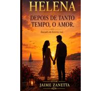 Helena: Depois de tanto tempo, o amor.