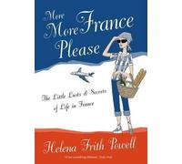 Helena Frith Powell More More France Please (Tascabile)