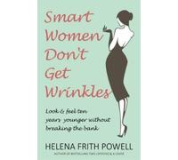 Helena Frith Powell Smart Women Don't Get Wrinkles (Copertina rigida)