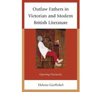 Helena Gurfinke Outlaw Fathers in Victorian and Modern British Liter (Tascabile)