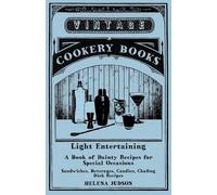 Helena Judson Light Entertaining - A Book of Dainty Recipes for Spec (Tascabile)